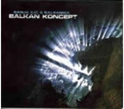 SANJA ILIC & BALKANIKA  - Balkan koncert, 2011 (CD)